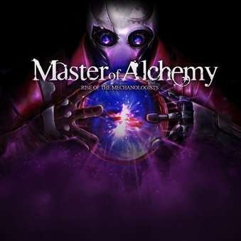 Master of Alchemy: Rise of the Mechanologists