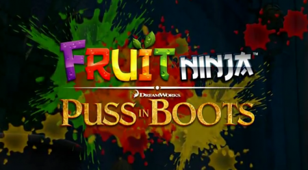 Fruit Ninja: Puss in Boots - ниндзя фрут для андроид